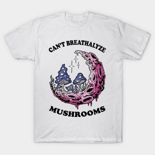 Mushroom Shirt Design for Mushroom Lovers - Can't Breathalyze Mushrooms T-Shirt